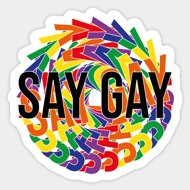 Say Gay Sticker by n23tees